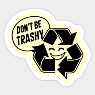 Don't Be Trashy Sticker